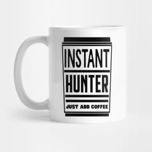 Instant hunter, just add coffee Mug